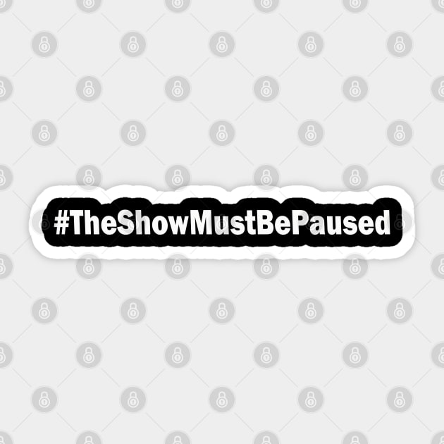 The Show Must Be Paused Sticker by valentinahramov